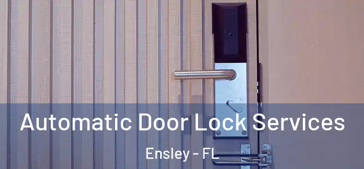  Automatic Door Lock Services Ensley - FL