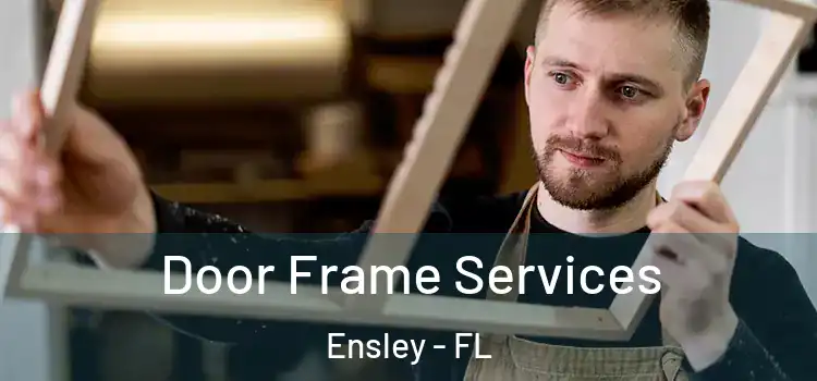  Door Frame Services Ensley - FL